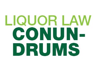 Liquor Law Conundrums